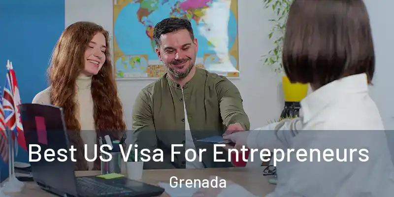  Best US Visa For Entrepreneurs Grenada