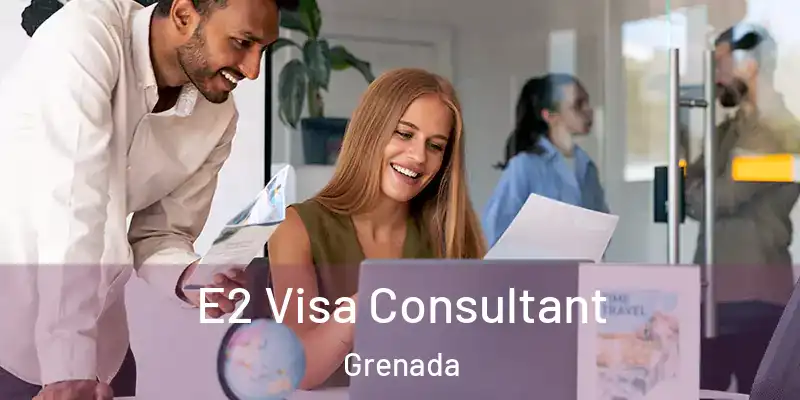  E2 Visa Consultant Grenada