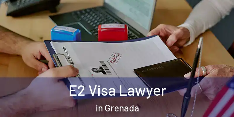  E2 Visa Lawyer in Grenada