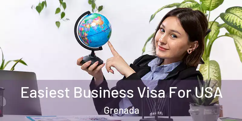  Easiest Business Visa For USA Grenada