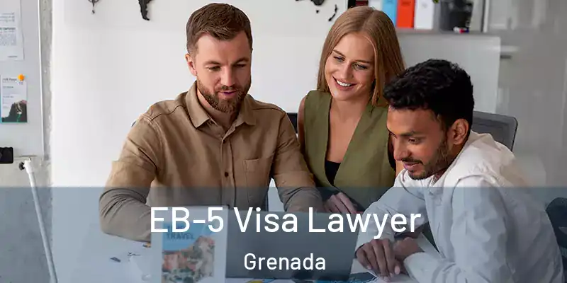  EB-5 Visa Lawyer Grenada