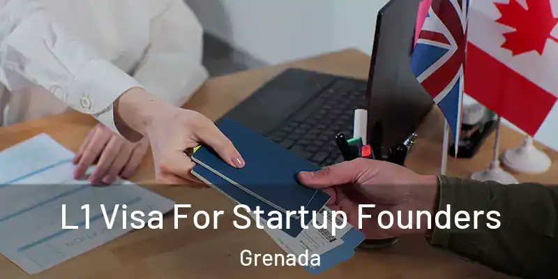  L1 Visa For Startup Founders Grenada