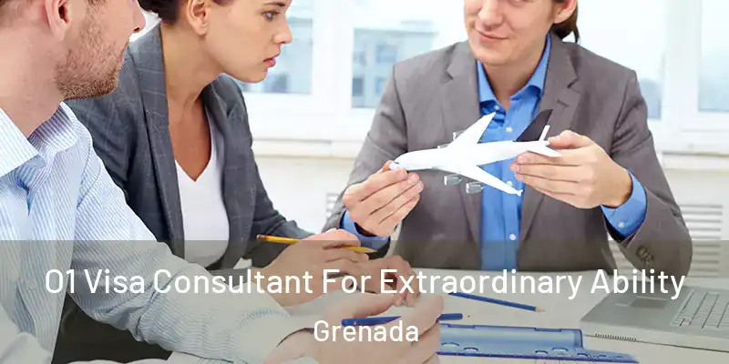  O1 Visa Consultant For Extraordinary Ability Grenada