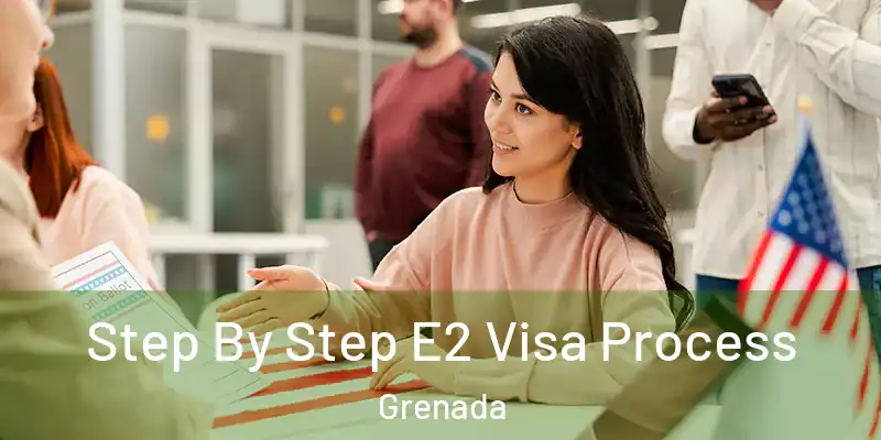  Step By Step E2 Visa Process Grenada