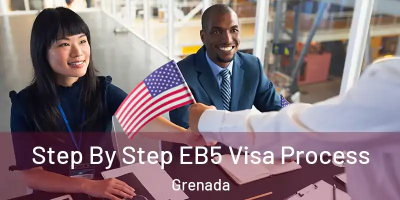  Step By Step EB5 Visa Process Grenada