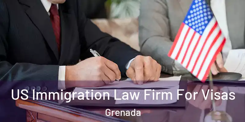  US Immigration Law Firm For Visas Grenada
