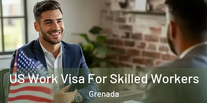  US Work Visa For Skilled Workers Grenada