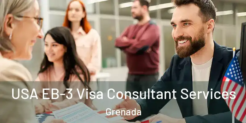  USA EB-3 Visa Consultant Services Grenada